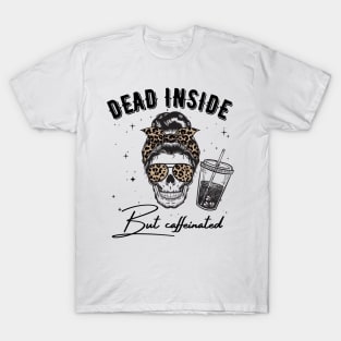 Dead Inside But Caffeinated Skeleton T-Shirt